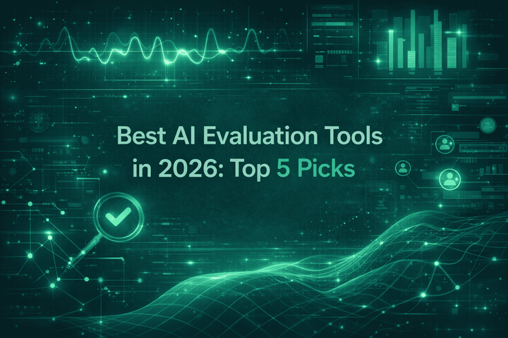 Best AI Evaluation Tools in 2026: Top 5 picks