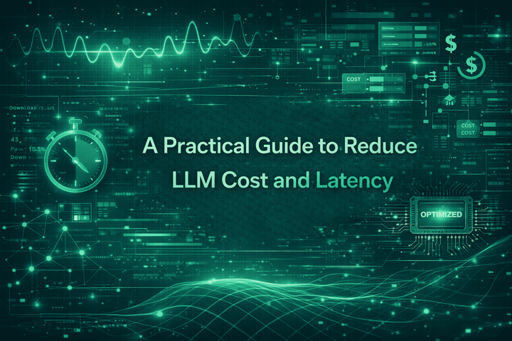 A practical guide to reduce LLM cost and latency