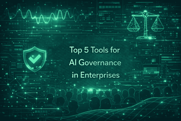 Top 5 Tools for AI Governance in Enterprises
