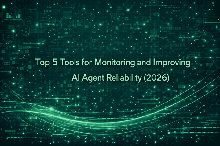 Top 5 Tools for Monitoring and Improving AI Agent Reliability (2026)