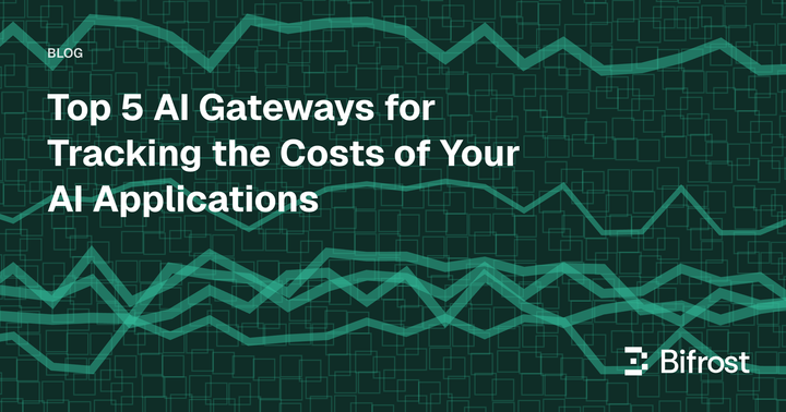 Top 5 AI Gateways for Tracking the Costs of Your AI Applications