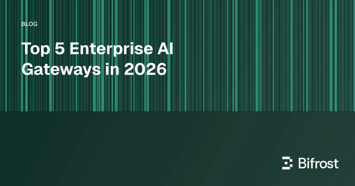 Top 5 Enterprise AI Gateways in 2026
