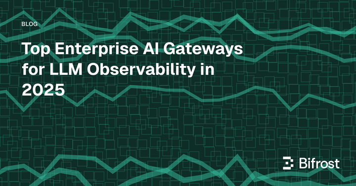 Top Enterprise AI Gateways for LLM Observability in 2025