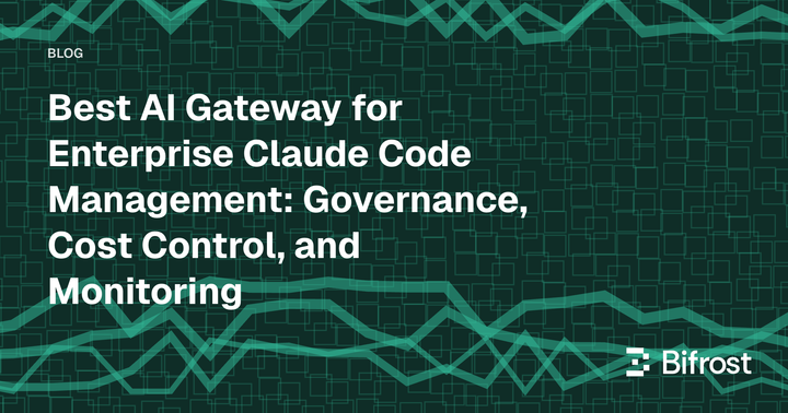Best AI Gateway for Enterprise Claude Code Management: Governance, Cost Control, and Monitoring