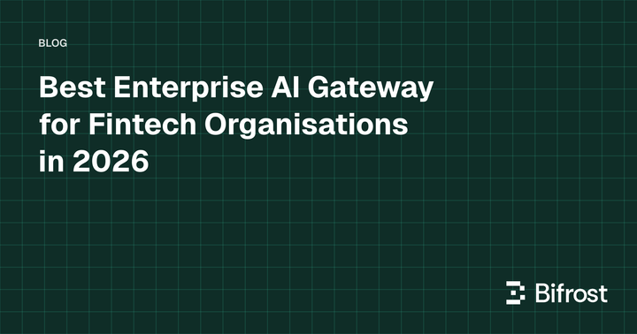 Best Enterprise AI Gateway for Fintech Organisations in 2026
