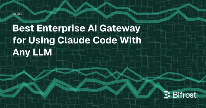 Best Enterprise AI Gateway for Using Claude Code With Any LLM