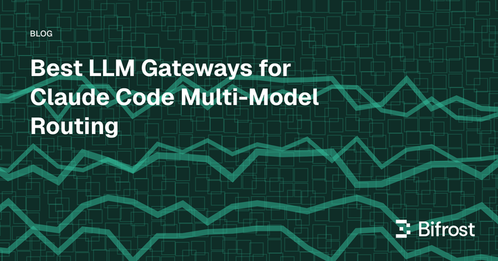 Best LLM Gateways for Claude Code Multi-Model Routing