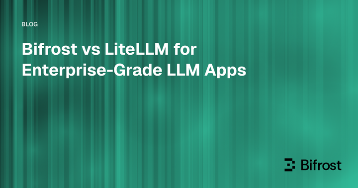 Best LiteLLM Alternative: Bifrost vs LiteLLM for Enterprise-Grade LLM Apps