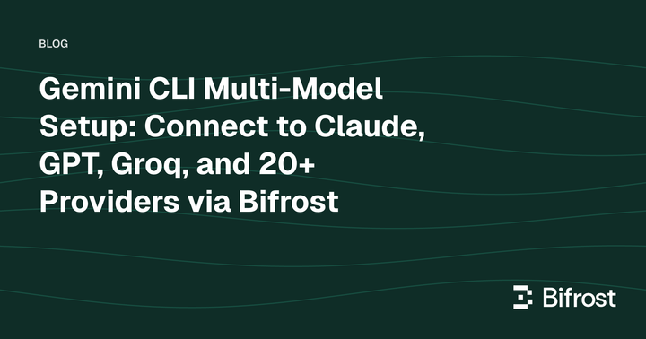Gemini CLI Multi-Model Setup: Connect to Claude, GPT, Groq, and 20+ Providers via Bifrost