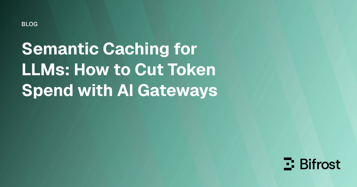 Semantic Caching for LLMs: How to Cut Token Spend with AI Gateways