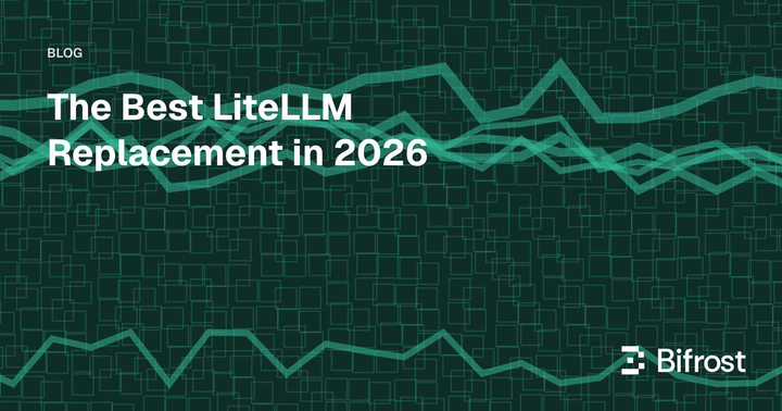The Best LiteLLM Replacement in 2026