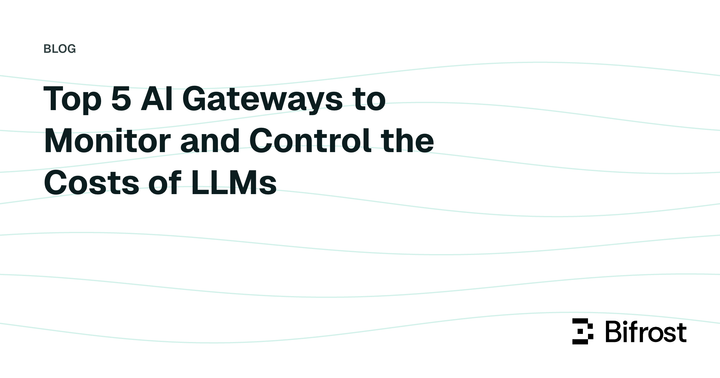 Top 5 AI Gateways to Monitor and Control the Costs of LLMs