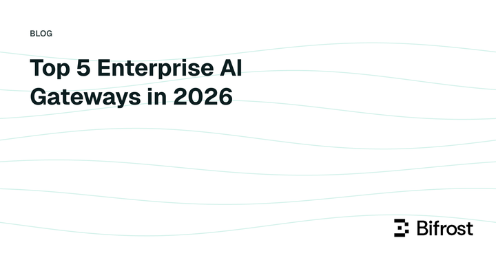 Top 5 Enterprise AI Gateways in 2026