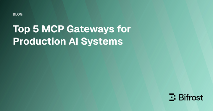 Top 5 MCP Gateways for Production AI Systems