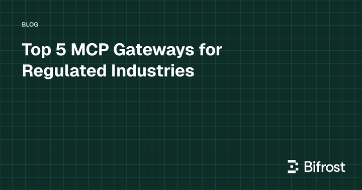 Top 5 MCP Gateways for Regulated Industries
