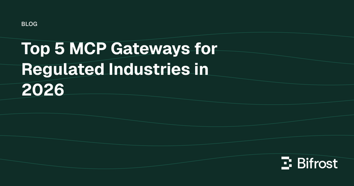 Top 5 MCP Gateways for Regulated Industries in 2026