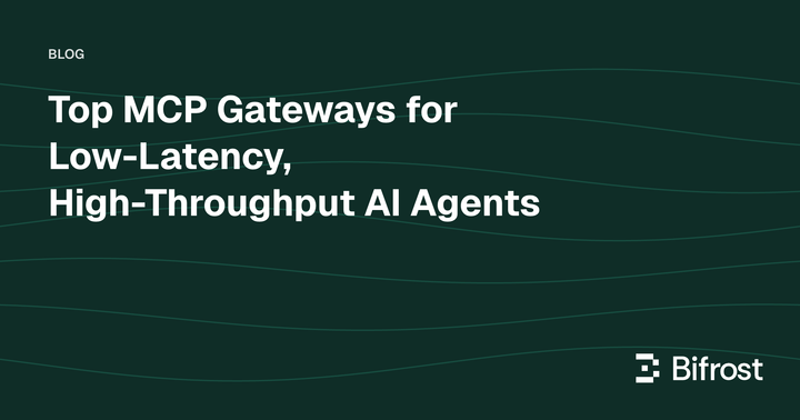 Top MCP Gateways for Low-Latency, High-Throughput AI Agents