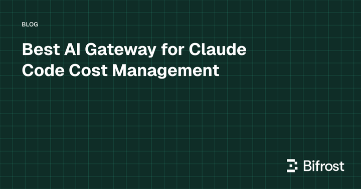 Best AI Gateway for Claude Code Cost Management