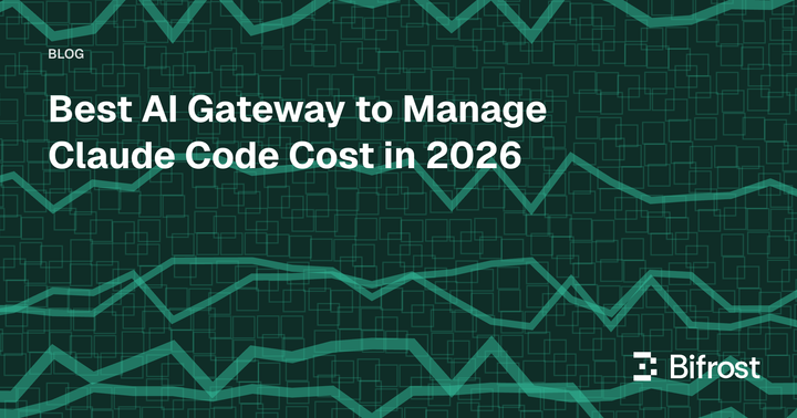 Best AI Gateway to Manage Claude Code Cost in 2026