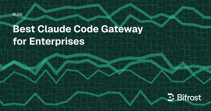 Best Claude Code Gateway for Enterprises