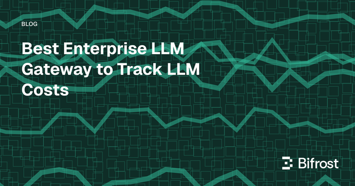 Best Enterprise LLM Gateway to Track LLM Costs