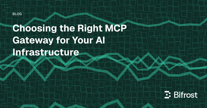 Choosing the Right MCP Gateway for Your AI Infrastructure