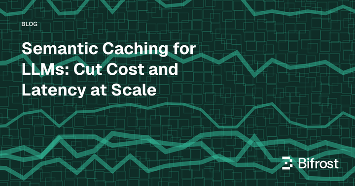 Semantic Caching for LLMs: Cut Cost and Latency at Scale