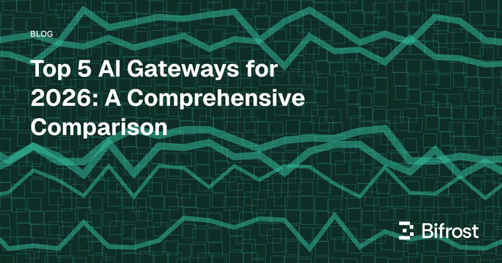 Top 5 AI Gateways for 2026: A Comprehensive Comparison