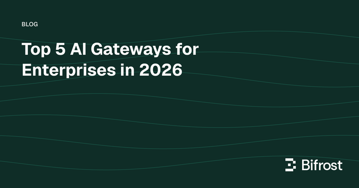 Top 5 AI Gateways for Enterprises in 2026