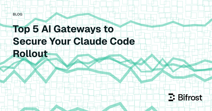 Top 5 AI Gateways to Secure Your Claude Code Rollout