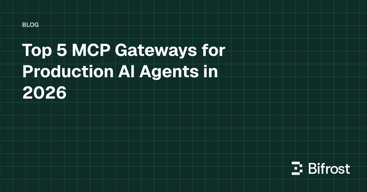 Top 5 MCP Gateways for Production AI Agents in 2026