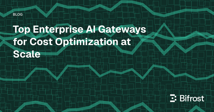 Top Enterprise AI Gateways for Cost Optimization at Scale