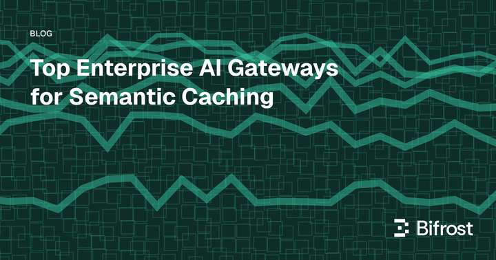 Enterprise AI Gateways for Semantic Caching