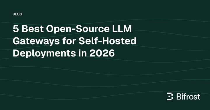 5 Best Open-Source LLM Gateways for Self-Hosted Deployments in 2026