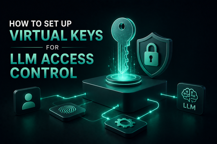 How to Set Up Virtual Keys for LLM Access Control