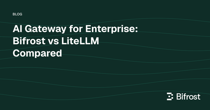 AI Gateway for Enterprise: Bifrost vs LiteLLM Compared