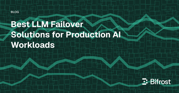 Best LLM Failover Solutions for Production AI Workloads