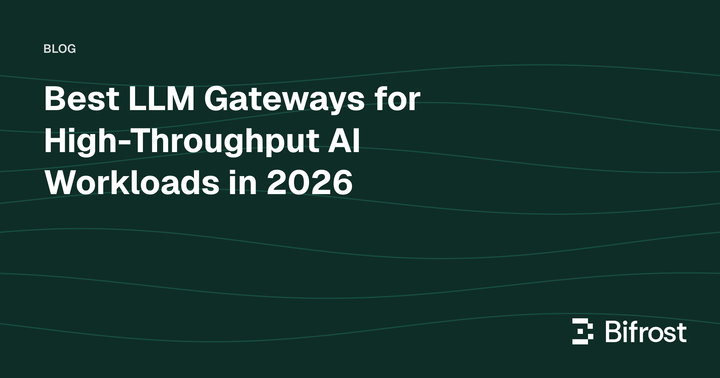 Best LLM Gateways for High-Throughput AI Workloads in 2026