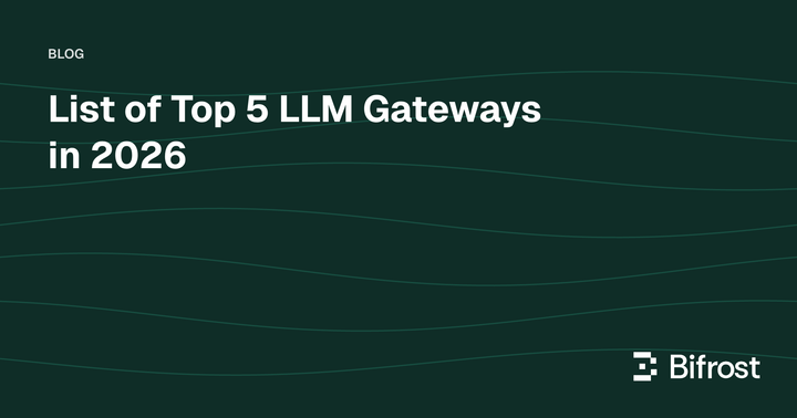 List of Top 5 LLM Gateways in 2026