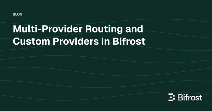 Multi-Provider Routing and Custom Providers in Bifrost