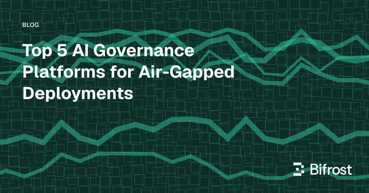 Top 5 AI Governance Platforms for Air-Gapped Deployments