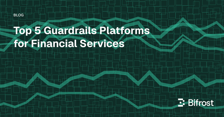 Top 5 Guardrails Platforms for Financial Services