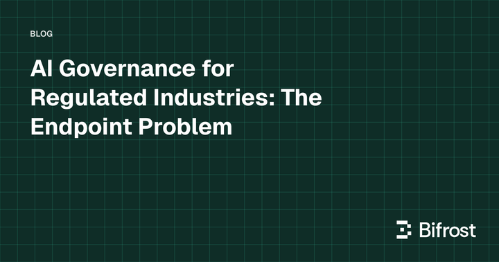 AI Governance for Regulated Industries: The Endpoint Problem