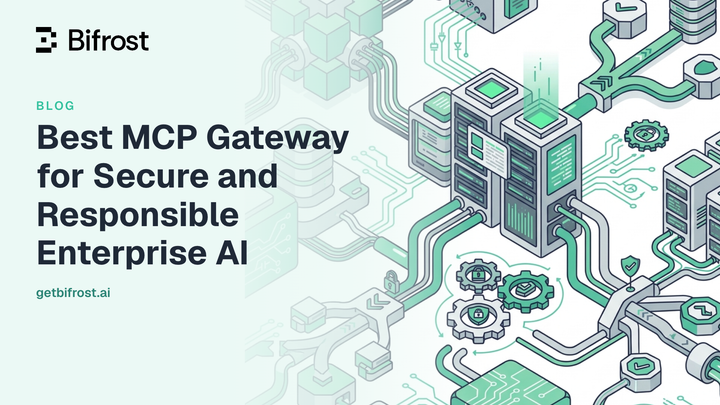 Best MCP Gateway for Secure and Responsible Enterprise AI