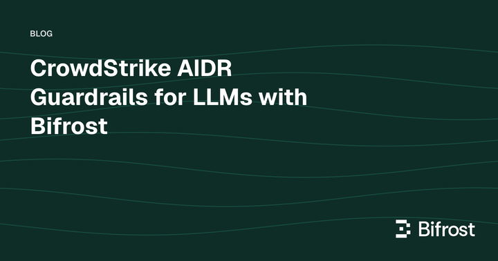 CrowdStrike AIDR Guardrails for LLMs with Bifrost