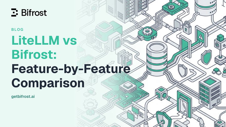 LiteLLM vs Bifrost: Feature-by-Feature Comparison