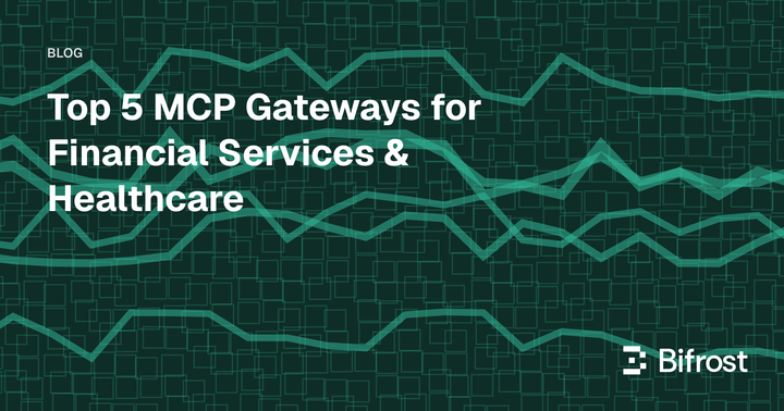 Top 5 MCP Gateways for Financial Services & Healthcare