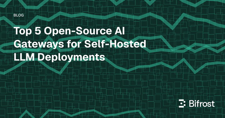 Top 5 Open-Source AI Gateways for Self-Hosted LLM Deployments