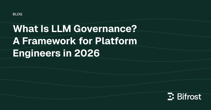 What Is LLM Governance? A Framework for Platform Engineers in 2026