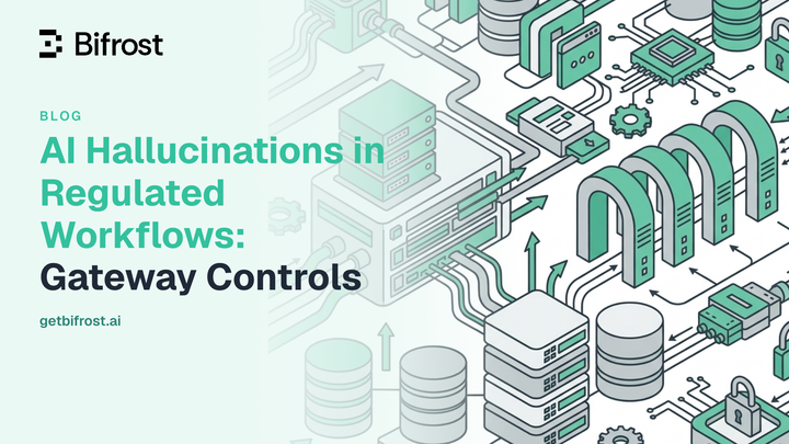AI Hallucinations in Regulated Workflows: Gateway Controls